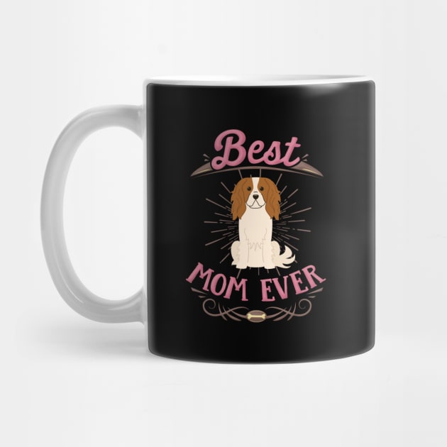 Best King Charles Spaniel Mom - Gift For Mother of King Charles Spaniel Dog Breed by HarrietsDogGifts